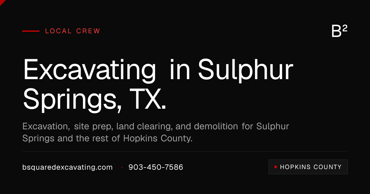Excavating in Sulphur Springs, TX | B Squared Excavating